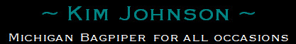 Kim Johnson, Professional Bagpiper for Ohio and Michigan Weddings, Funerals, and Parties